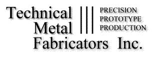 Technical Metal Fabricators Inc, 134 Uxbridge Rd, Mendon, MA